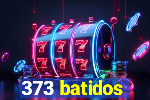 373 batidos